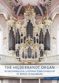 Cover: The Hildebrandt Organ in the Evangelical Lutheran Town Church of St. Wenceslaus - Schnell & Steiner