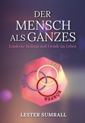 Cover: Der Mensch als Ganzes (Geist, Seele, K&ouml;rper) - Shalom Verlag