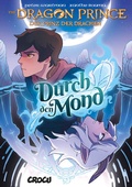 Cover: Dragon Prince - Der Prinz der Drachen 1: Durch den Mond - CroCu