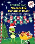 Cover: Todd the Frog Spreads the Christmas Cheer - Ashika Singh
