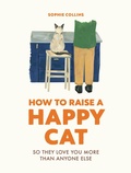 Cover: How to Raise a Happy Cat - Ivy Press