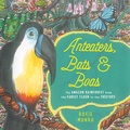 Cover: Anteaters, Bats & Boas - Holiday House Inc