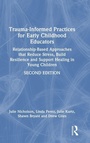 Cover: Trauma-Informed Practices for Early Childhood Educators - Routledge