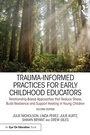 Cover: Trauma-Informed Practices for Early Childhood Educators - Routledge