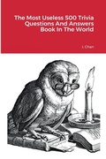 Cover: The Most Useless 500 Trivia Questions And Answers Book In The World - Lulu.com