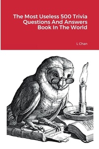 Enlarge image Cover: The Most Useless 500 Trivia Questions And Answers Book In The World - Lulu.com