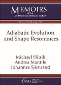 Cover: Adiabatic Evolution and Shape Resonances - American Mathematical Society