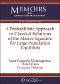 Cover: A Probabilistic Approach to Classical Solutions of the Master Equation for Large Population Equilibria - American Mathematical Society
