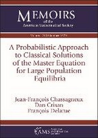 Enlarge image Cover: A Probabilistic Approach to Classical Solutions of the Master Equation for Large Population Equilibria - American Mathematical Society