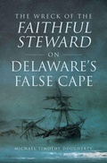 Cover: The Wreck of the Faithful Steward on Delaware's False Cape - History Press