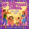 Cover: My Bollywood Dream - Candlewick Press,U.S.