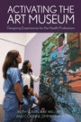 Cover: Activating the Art Museum - American Alliance Of Museums