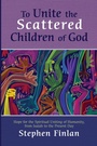 Cover: To Unite the Scattered Children of God - Wipf and Stock Publishers