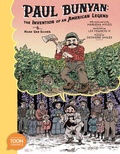 Cover: Paul Bunyan: The Invention of an American Legend - Toon Books