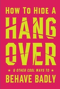 Enlarge image Cover: How to Hide a Hangover - Allsorted