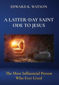 Enlarge image Cover: A LATTER-DAY SAINT ODE TO JESUS - Brainy Press