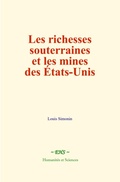 Cover: Les richesses souterraines et les mines des &Eacute;tats-Unis - EHS