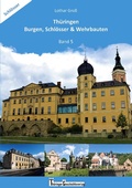 Cover: Th&uuml;ringen Burgen, Schl&ouml;sser & Wehrbauten Band 5 - Th&uuml;ringen Burgen, Schl&ouml;sser & Wehrbauten