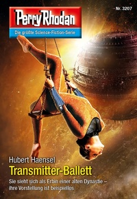 Enlarge image Cover: Perry Rhodan 3207: Transmitter-Ballett - Perry Rhodan digital
