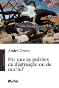 Cover: Por que as puls&otilde;es de destrui&ccedil;&atilde;o ou de morte? - Editora Blucher