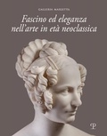 Cover: Fascino Ed Eleganza Nell'arte in Eta Neoclassica / Fascination and Elegance in Neoclassical Art - Edizioni Polistampa