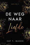 Cover: De weg naar liefde (Dark Love, #1) - Dark Love