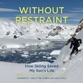 Cover: Without Restraint - Blackstone Publishing