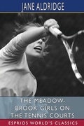 Cover: The Meadow-Brook Girls on the Tennis Courts (Esprios Classics) - Blurb