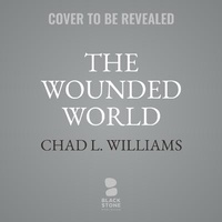 Enlarge image Cover: The Wounded World - Blackstone Publishing