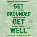Cover: Get Grounded, Get Well - Blackstone Publishing