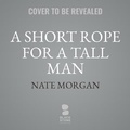 Cover: A Short Rope for a Tall Man - Blackstone Publishing