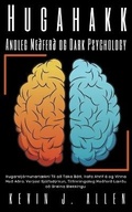 Cover: Hugahakk - Andleg Me?fer? og Dark Psychology - Hugarstjornunartaekni Til a? Taka Batt, Hafa Ahrif a og Vinna Me? A?ra. Verjast Sjalfsdyrkun, Tilfinningaleg Me?fer? Laer?u a? Greina Blekkingu - KEVIN J. ALLEN