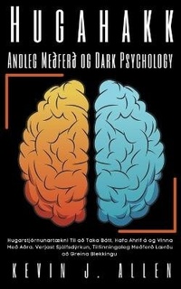 Abbildung von: Hugahakk - Andleg Me?fer? og Dark Psychology - Hugarstjornunartaekni Til a? Taka Batt, Hafa Ahrif a og Vinna Me? A?ra. Verjast Sjalfsdyrkun, Tilfinningaleg Me?fer? Laer?u a? Greina Blekkingu - KEVIN J. ALLEN