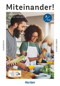 Abbildung von: Miteinander! Deutsch für Alltag und Beruf A2.2 - Hueber Verlag