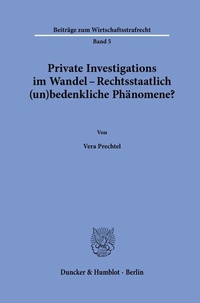 Abbildung von: Private Investigations im Wandel - Rechtsstaatlich (un)bedenkliche Phänomene? - Duncker & Humblot