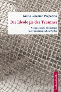 Abbildung von: Die Ideologie der Tyrannei. - Duncker & Humblot