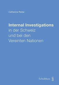 Abbildung von: Internal Investigations in der Schweiz und bei den Vereinten Nationen - Schulthess Juristische Medien