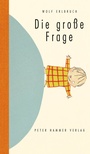 Cover: Die große Frage - Peter Hammer Verlag