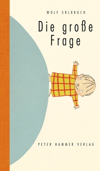 Enlarge image Cover: Die große Frage - Peter Hammer Verlag