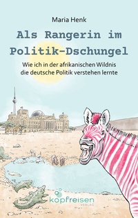 Abbildung von: Als Rangerin im Politik-Dschungel - Kopfreisen Verlag