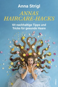 Abbildung von: Annas Haircare-Hacks - edition a