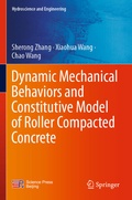 Cover: Dynamic Mechanical Behaviors and Constitutive Model of Roller Compacted Concrete - Springer