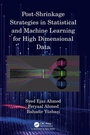 Cover: Post-Shrinkage Strategies in Statistical and Machine Learning for High Dimensional Data - Chapman & Hall/CRC