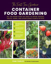 Abbildung von: The First-Time Gardener: Container Food Gardening: Volume 4 - Cool Springs Press