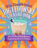Cover: The Unofficial Big Lebowski Cocktail Book - Epic Ink