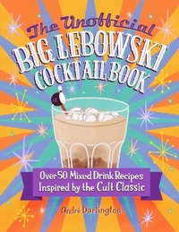 Abbildung von: The Unofficial Big Lebowski Cocktail Book - Epic Ink Books