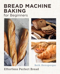 Enlarge image Cover: Bread Machine Baking for Beginners - New Shoe Press