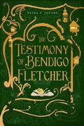 Cover: The Testimony of Bendigo Fletcher - Ironcroft Publishing