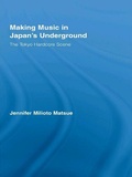 Cover: Making Music in Japan's Underground - Routledge
