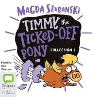 Enlarge image Cover: Timmy the Ticked-Off Pony Collection 2 - Bolinda Audio Books
